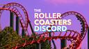 Discovery splash banner for The Roller Coasters Discord Discord server